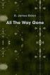 All The Way Gone by D. James Eldon
