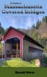 Massachusetts Covered Bridges by Harold Stiver