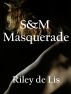 S&M Masquerade by Riley de Lis