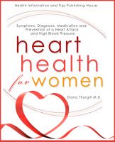 Cover for 'Heart Health for Women - Symptoms, Diagnosis, Medication and Prevention of a Heart Attack and High Blood Pressure'