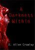A Darkness Within by D. Allen Crowley