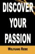 Discover Your Passion by Wolfgang Riebe