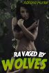 Ravaged by Wolves - Paranormal Erotica by Adriana Hunter
