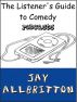 The Listener's Guide to Comedy Podcasts by Jay Allbritton