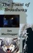 The Toast of Broadway by Ian MacGregger