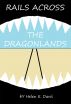 Rails Across The Dragonlands by Helen E Davis