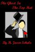 The Ghost in the Top Hat by H Jason  Schulz