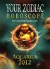 Your Zodiac Horoscope by GaneshaSpeaks.com - AQUARIUS 2012 by GaneshaSpeaks.com 