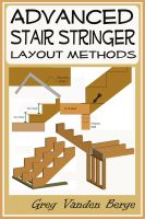 Cover for 'Advanced Stair Stringer Layout Methods'