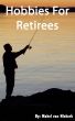 Hobbies For Retirees by Mabel van Niekerk