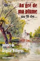 Cover for 'Au gr&eacute; de ma plume... au fil de...'
