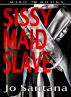 Sissy Maid Slave by Jo Santana