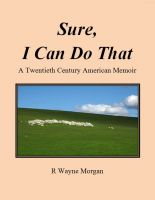 Cover for 'Sure, I Can Do That: a twentieth century american memoir'