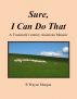 Sure, I Can Do That: a twentieth century american memoir by R. Wayne Morgan