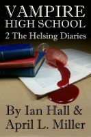 Cover for 'Vampire High School (Book2: The Helsing Diaries)'