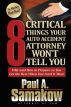 8 Critical Things Your Auto Accident Attorney Wonâ€™t Tell You by Paul Samakow