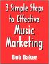 3 Simple Steps to Effective Music Marketing (TheBuzzFactor.com Presents) by Bob Baker