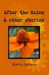 After the Rains & Other Stories by Kerry Ashwin