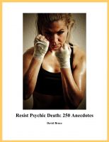 Cover for 'Resist Psychic Death: 250 Anecdotes'