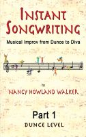 Cover for 'Instant Songwriting: Musical Improv from Dunce to Diva Part 1'