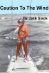 Caution to the Wind by Jack Slack