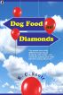 Dog Food and Diamonds:  A Romantic Comedy by K. C.  Scott