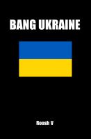 Cover for 'Bang Ukraine: How To Sleep With Ukrainian Women In Ukraine'