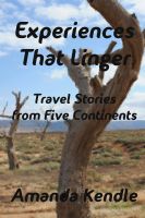 Cover for 'Experiences That Linger: Travel Stories from Five Continents'