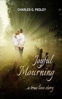 Cover for 'Joyful Mourning - A True Love Story'