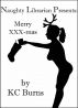 Naughty Librarian Presents: Merry XXX-mas by KC Burns