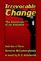 Cover for 'Reverse Metamorphosis book one of the Irrevocable Change trilogy'