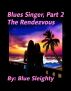 Blues Singer - Part 2 - The Rendezvous by Blue Sleighty