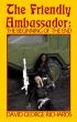 The Friendly Ambassador: The Beginning of the End by David George Richards