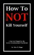 How to Not Kill Yourself by Alice B. Miggs