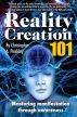 Reality Creation 101 by Christopher Pinckley