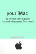 Your iMac: A No-Nonsense Guide to a Window Users First Mac by BookCaps 