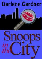 Cover for 'Snoops in the City (A Romantic Comedy)'