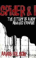 Cover for 'Spider and I: The Story of a Boy and His Vampire'