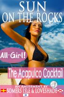 Cover for 'Sun on the Rocks - All-Girl - The Acapulco Cocktail.'