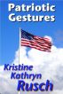 Patriotic Gestures by Kristine Kathryn Rusch