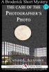 The Case of the Photographer's Photo: A 15-Minute Broderick Mystery by Caitlind Alexander