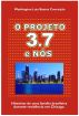 O Projeto 3.7 e NÃ³s by Washington Conceicao