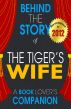 The Tiger's Wife: Behind the Story - The Undisclosed Story Behind the Curtains (A Background Information Book Companion) by Behind the Story 