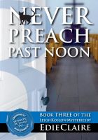 Cover for 'Never Preach Past Noon [Book 3, Leigh Koslow Mystery Series]'