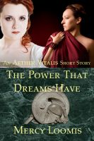 Cover for 'The Power That Dreams Have: an Aether Vitalis Short Story'