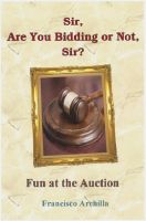 Cover for 'Sir, Are You Bidding or Not, Sir? Fun at the Auction'