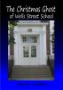 The Christmas Ghost of Wells Street School by Chuck Walker