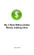 My 3 Best Million-Dollar Money Making Ideas by Dean Ashton