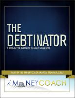 Cover for 'The Debtinator: A Step-By-Step System to Eliminate Your Debt'