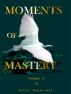 Moments of Mastery - Volume One by Lauren Zimmerman